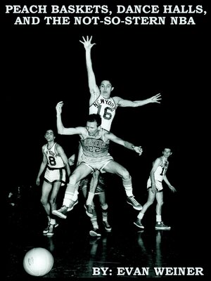 cover image of From Peach Baskets to Dance Halls and the Not-so-Stern NBA